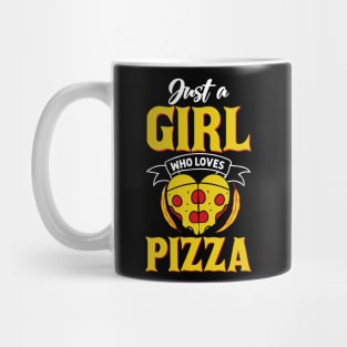 Just a girl who loves Pizza Mug